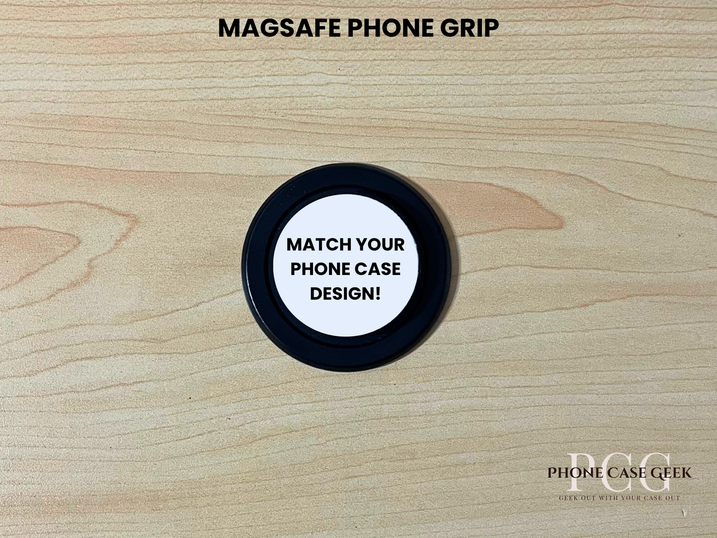 Custom black base Magsafe phone grip on a wooden surface with text "Match your phone case design" on a wooden surface.