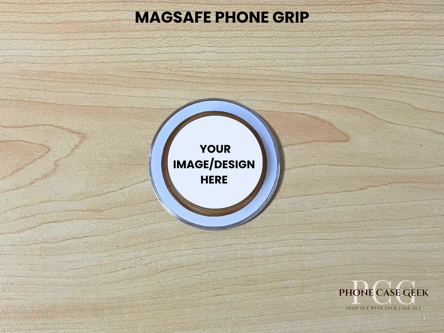 Custom clear base Magsafe phone grip mockup on a wooden surface with customizable area.