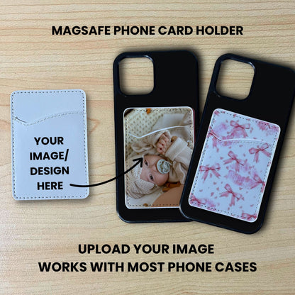 Custom magsafe phone card holder and text saying "Your image/design here" and customization examples on with text. "Upload your image works with most phone cases" on a wood background