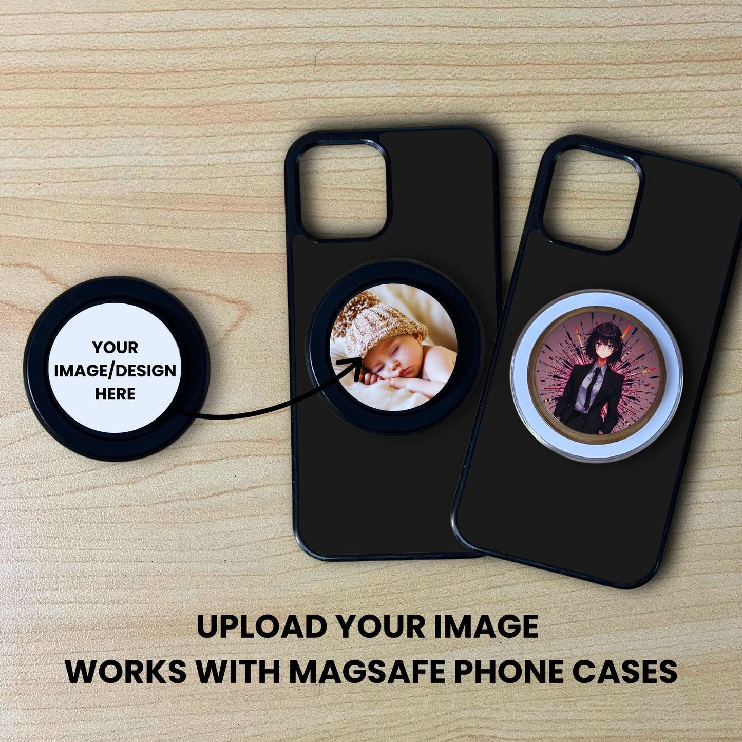 Custom magsafe phone grip and text saying "Your image/design here" and customization examples on with text. "Upload your image works with most phone cases" on a wood background