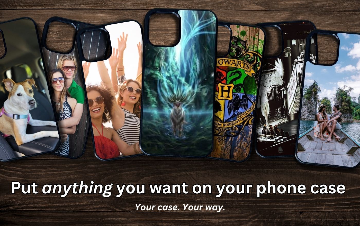 Collection of custom phone cases on a wooden surface with text 'Put anything you want on your phone case. Your case. Your way'.