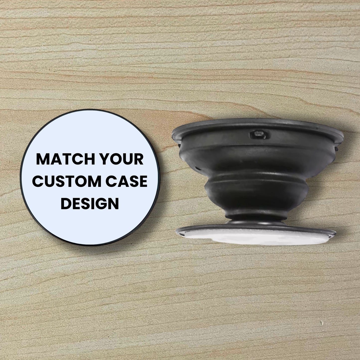Custom matching phone grip showing top and side view and text saying "Match your custom case design" on a wood background